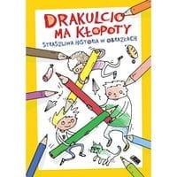 Drakulcio ma kłopoty. Straszliwa historia w obrazkach