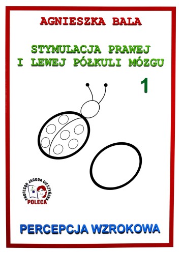 Stymulacja prawej i lewej półkuli mózgu zeszyt ćwiczeń 1 Percepcja wzrokowa