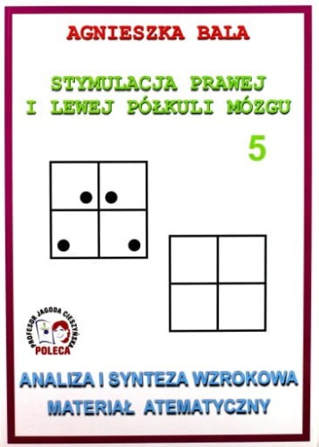 Stymulacja prawej i lewej półkuli mózgu zeszyt ćwiczeń 5 Analiza i synteza wzrokowa. Materiał atematyczny