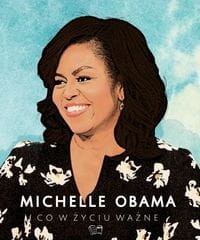 Michelle Obama Co w życiu ważne