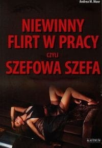 Niewinny flirt w pracy czyli szefowa szef