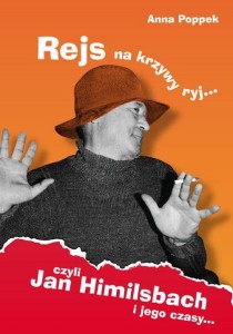 Rejs na krzywy ryj.. czyli Jan Himilsbach i jego czasy...