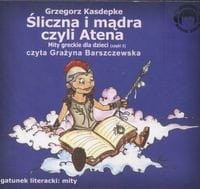 Śliczna i mądra czyli Atena, Mity greckie dla dzieci (CD-MP3)