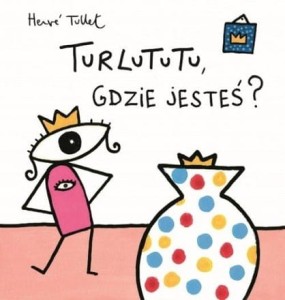 Turlututu gdzie jesteś?