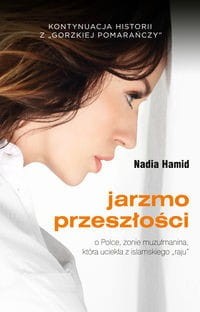 Jarzmo przeszłości. O Polce, żonie muzułmanina, która uciekła z islamskiego "raju"