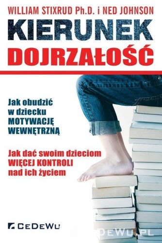 Kierunek dojrzałość. Jak obudzić w dziecku motywację wewnętrzną