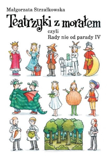 Teatrzyki z morałem, czyli rady nie od parady IV
