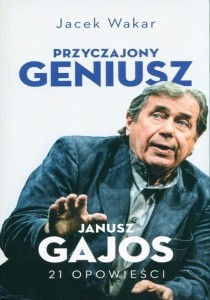 Przyczajony geniusz. Opowieści o Januszu Gajosie
