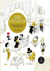 Zagadki detektywistyczne. Rusz głową i znajdź rozwiązanie 25 tajemniczych historii