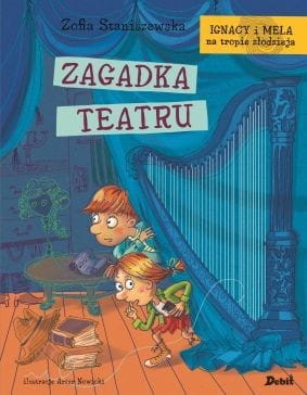 Ignacy i Mela na tropie złodzieja (tom V) Zagadka teatru
