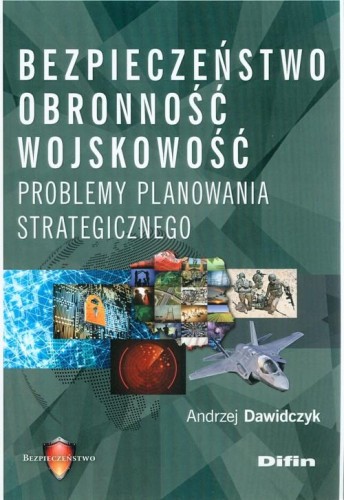Bezpieczeństwo, obronność, wojskowość Problemy planowania strategicznego