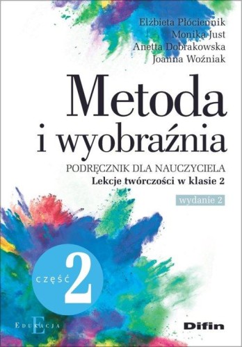 Metoda i wyobraźnia Lekcje twórczości w klasie 2 Część 2