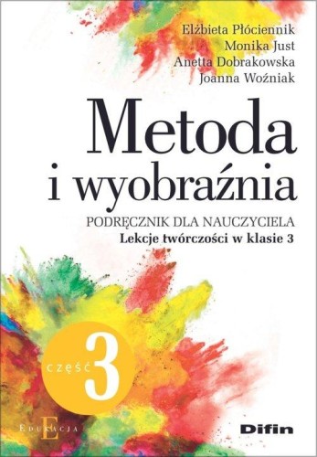 Metoda i wyobraźnia Lekcje twórczości w klasie 3 Część 3