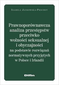 Prawnoporównawcza analiza przestępstw przeciwko wolności seksualnej i obyczajowości