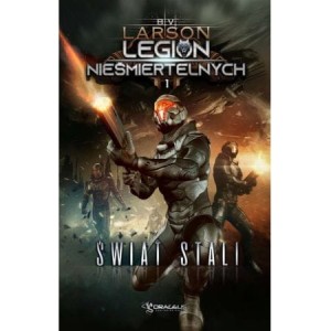 Legion Nieśmiertelnych T.1 Świat Stal