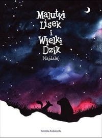 Malutki Lisek i Wielki Dzik (tom 2) Najdalej