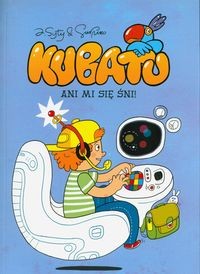 Kubatu Ani mi się śni (4)