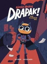 Niezła draka Drapak! (tom 1) Puść to jeszcze raz