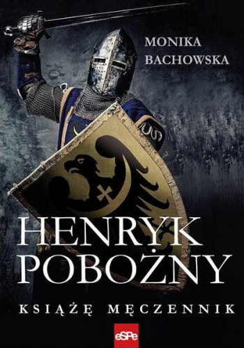 Henryk Pobożny. Książę Męczennik