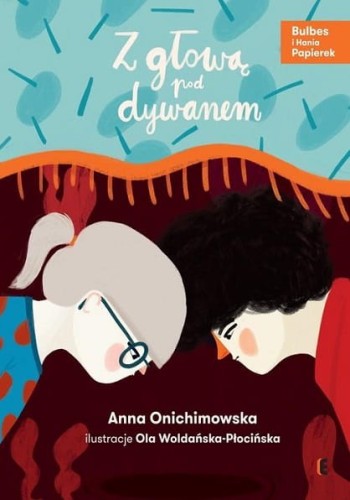 Bulbes i Hania Papierek (tom 2) Z głową pod dywanem