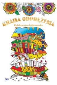 Kraina odprężenia. Relaksacyjna kolorowanka