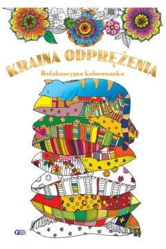 Kraina odprężenia. Relaksacyjna kolorowanka