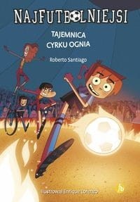 Najfutbolniejsi (8) Tajemnica cyrku ognia
