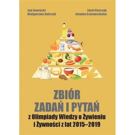 Zbiór zadań i pytań z olimpiady wiedzy o żywieniu i żywności z lat 2015-2019