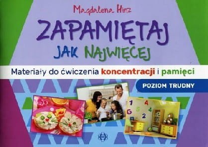 Zapamiętaj jak najwięcej. Materiały do ćwiczenia koncentracji i pamięci (Poziom trudny)