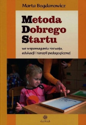 Metoda Dobrego Startu we wspomaganiu rozwoju edukacji i terapii pedagogicznej