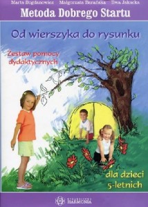 Metoda Dobrego Startu. Od wierszyka do rysunku Zestaw pomocy dydaktycznych dla dzieci 5-letnich
