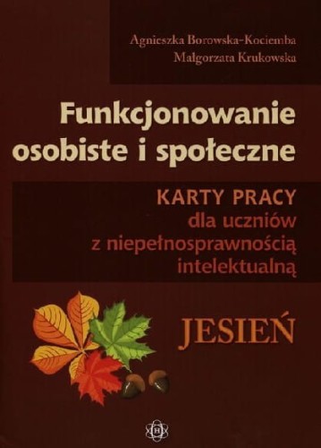 Funkcjonowanie osobiste i społeczne Karty pracy dla uczniów z niepełnosprawnością intelektualną. Jesień