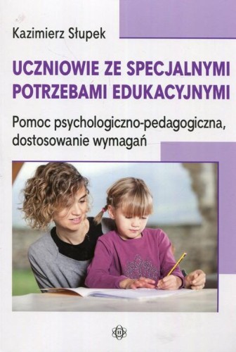 Uczniowie ze specjalnymi potrzebami edukacyjnymi. Pomoc psychologiczno-pedagogiczna, dostosowanie wymagań