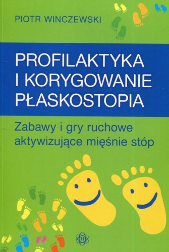Profilaktyka i korygowanie płaskostopia. Zabawy i gry ruchowe aktywizujące mięśnie stóp