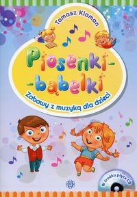 Piosenki - bąbelki Zabawy z muzyką dla dzieci (+ CD)