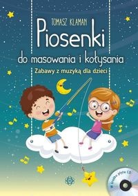 Piosenki do masowania i kołysania. Zabawy z muzyką dla dzieci (+ CD)
