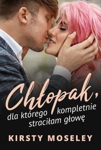 Chłopak dla którego kompletnie straciłam głowę