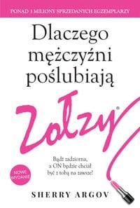 Dlaczego mężczyźni poślubiają zołzy.