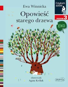 Czytam sobie. Eko. Poziom 3. Opowieść starego drzewa