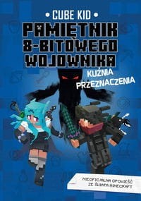 Pamiętnik 8-bitowego wojownika (tom 6) Kuźnia przeznaczenia