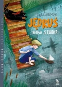 Jędruś, chłopak ze Lwowa. Wojny dorosłych - historie dzieci