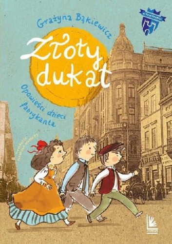 A to historia! Złoty dukat. Opowieści dzieci fabrykanta