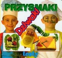 Przysmaki. Dziwaki tosty
