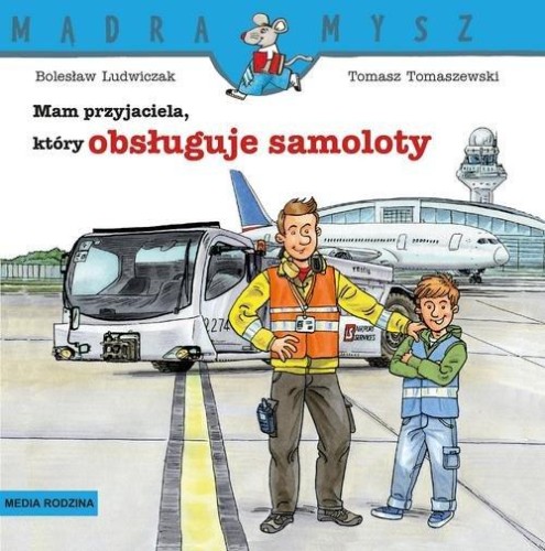 Mądra Mysz. Mam przyjaciela, który obsługuje samoloty