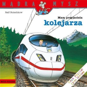 Mądra Mysz. Mam przyjaciela kolejarza