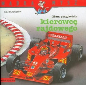 Mądra Mysz. Mam przyjaciela kierowcę rajdowego