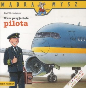 Mądra Mysz. Mam przyjaciela pilota
