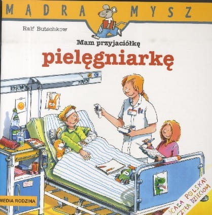 Mądra Mysz. Mam przyjaciółkę pielęgniarkę