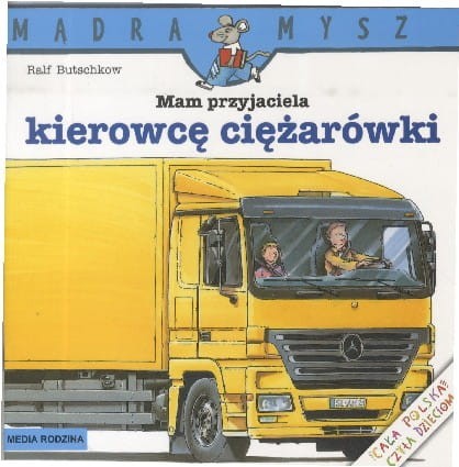 Mądra Mysz. Mam przyjaciela kierowcę ciężarowki