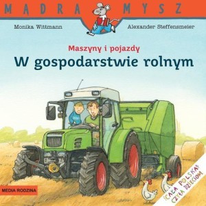 Mądra Mysz. Maszyny i pojazdy. W gospodarstwie rolnym